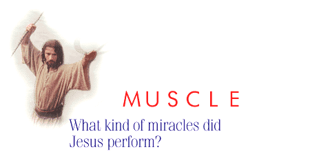 MUSCLE: What miracles did Jesus perform?